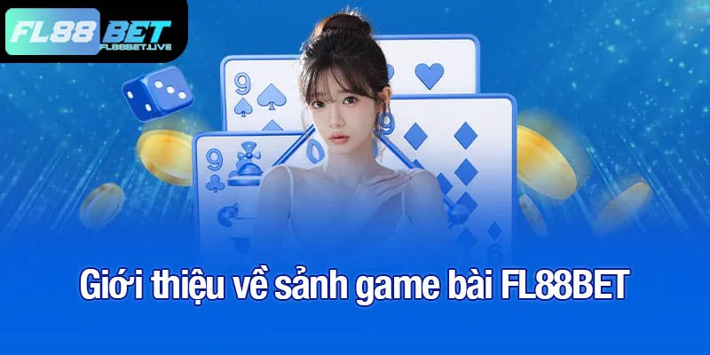 Giới thiệu về sảnh game bài FL88BET